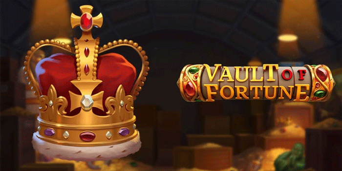 Panduan Dan Tips Menang Besar di Slot Vault Of Fortune